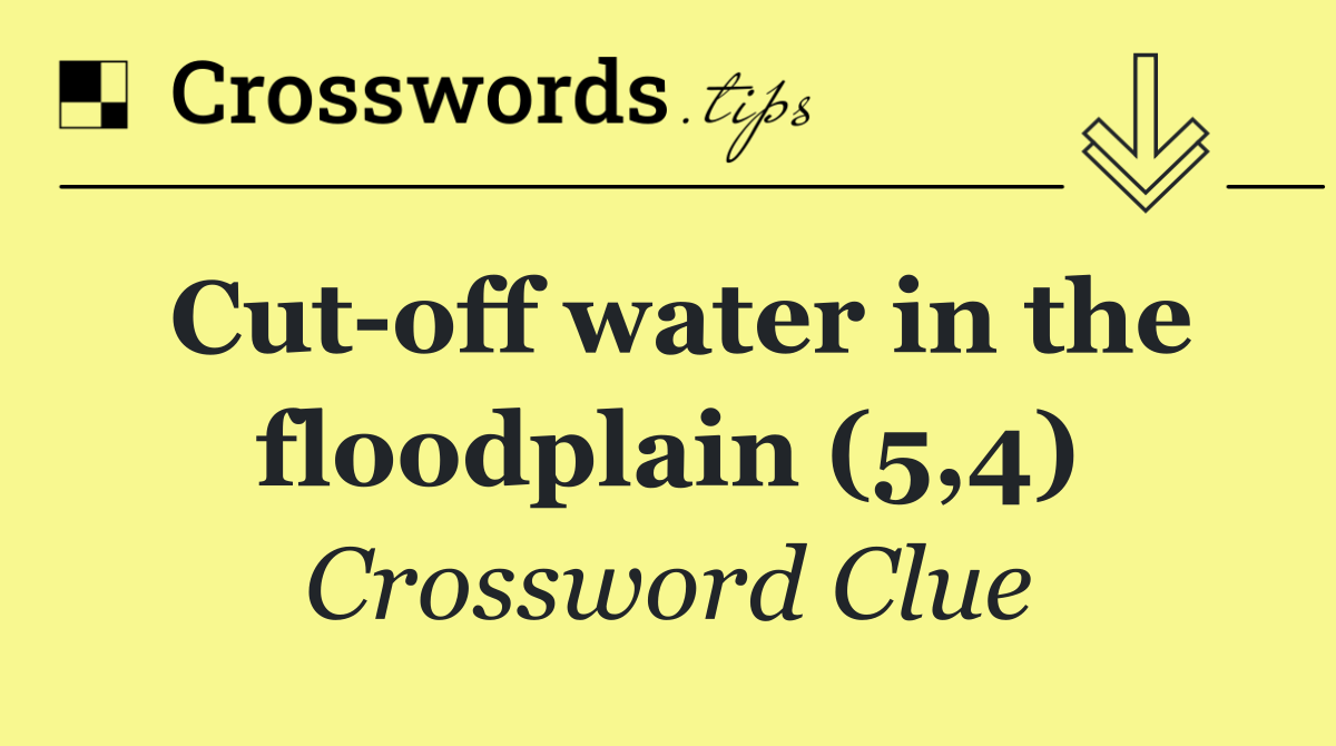 Cut off water in the floodplain (5,4)