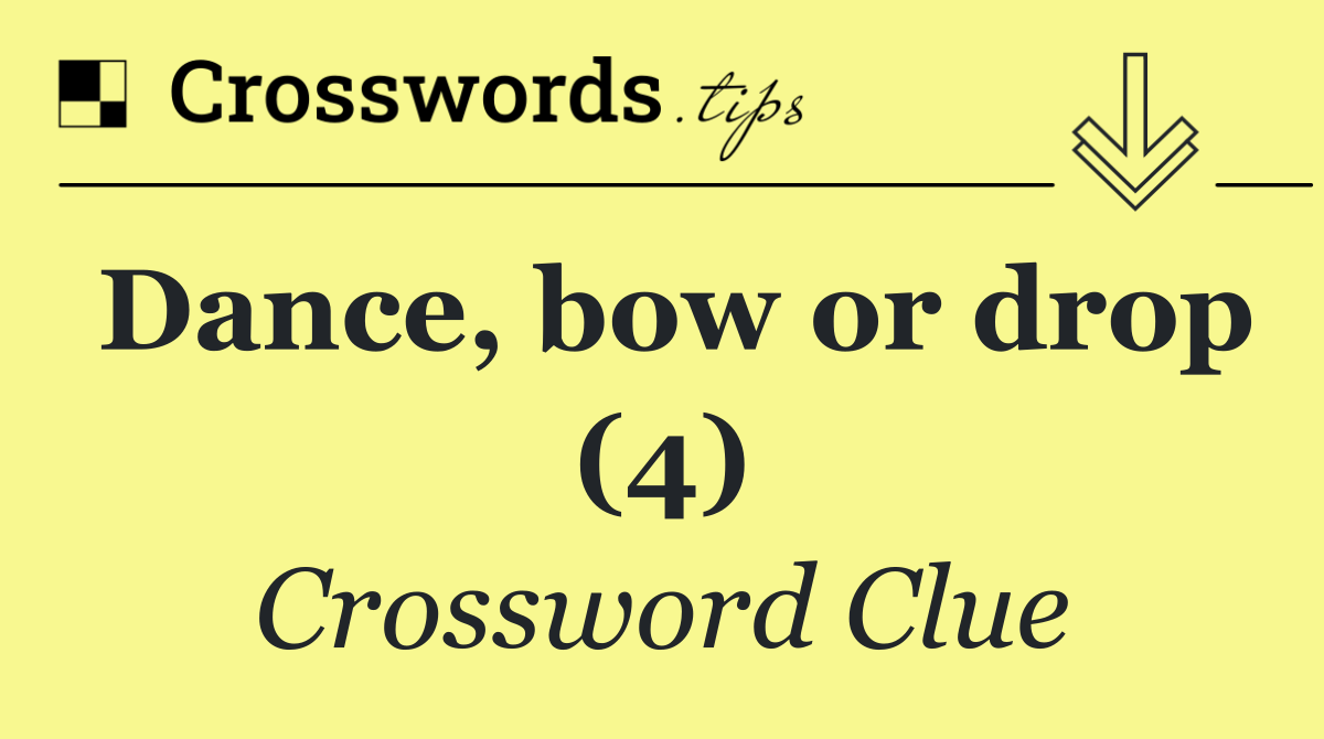 Dance, bow or drop (4)