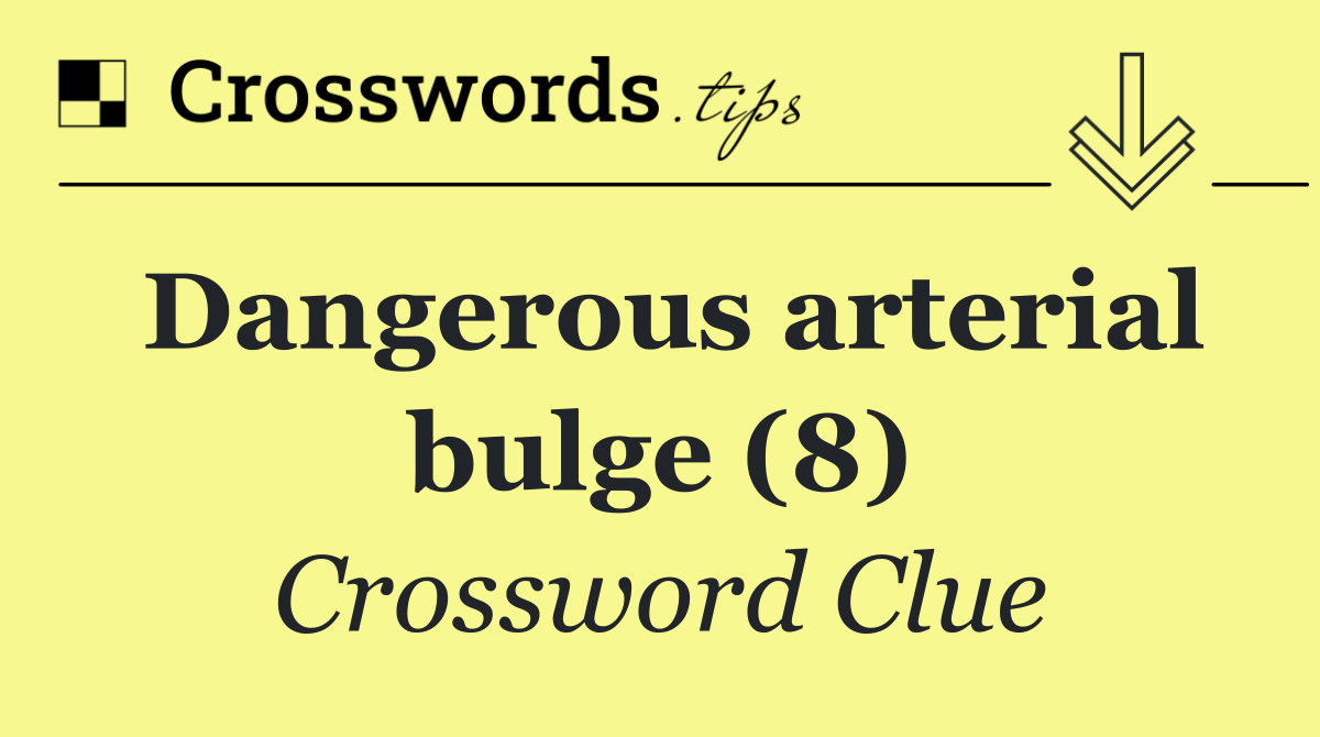 Dangerous arterial bulge (8)