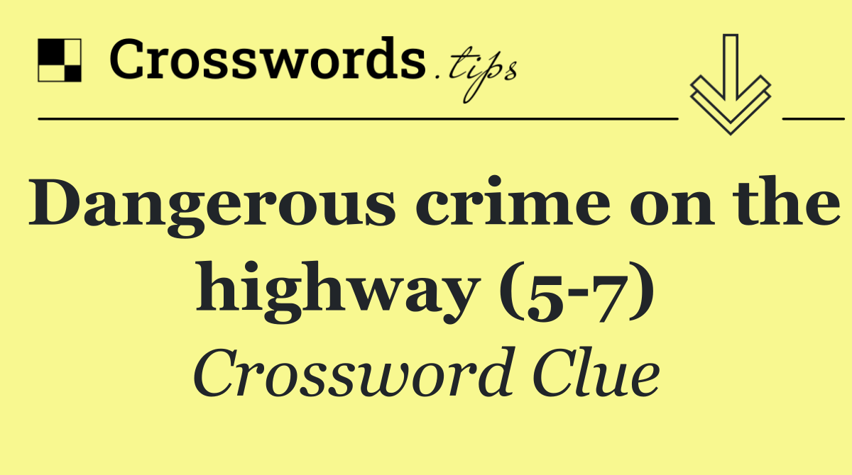 Dangerous crime on the highway (5 7)