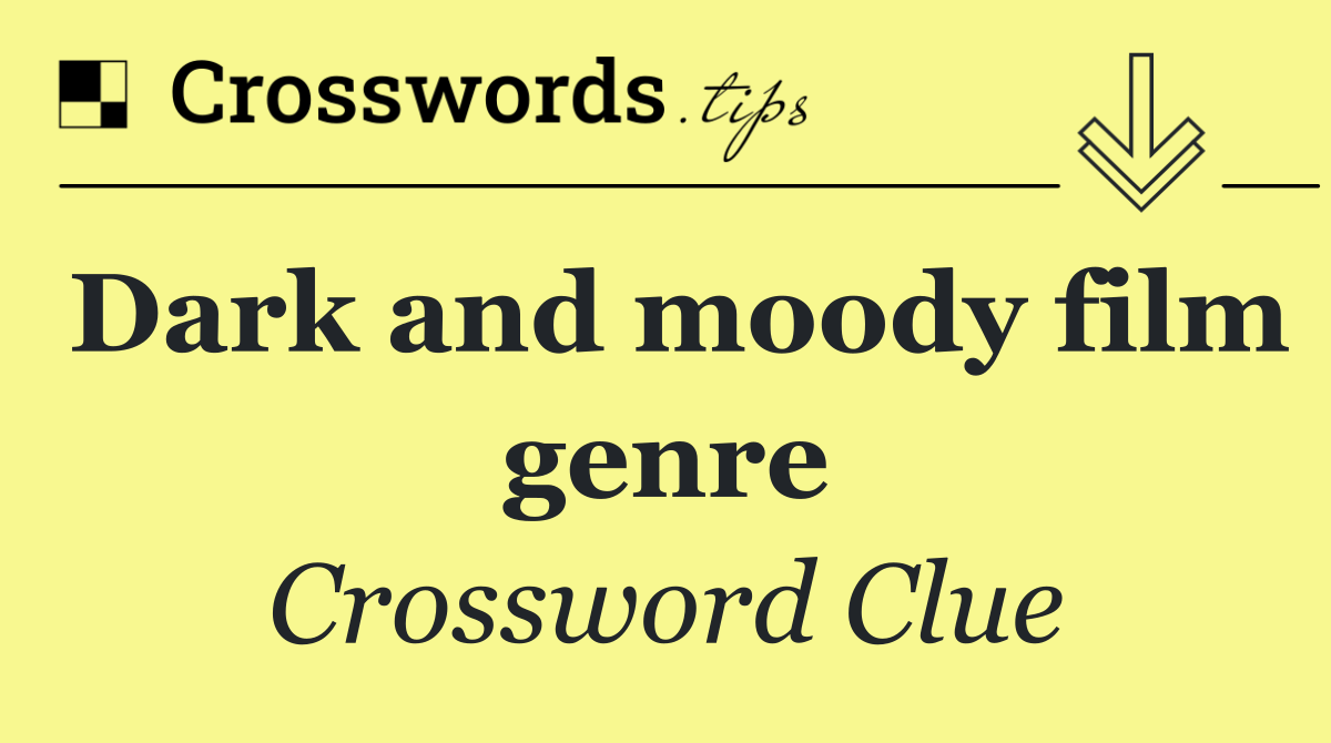 Dark and moody film genre