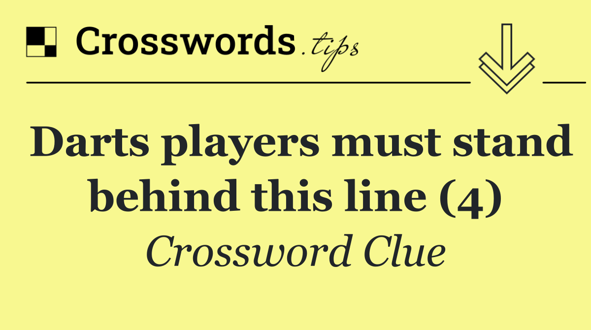 Darts players must stand behind this line (4)