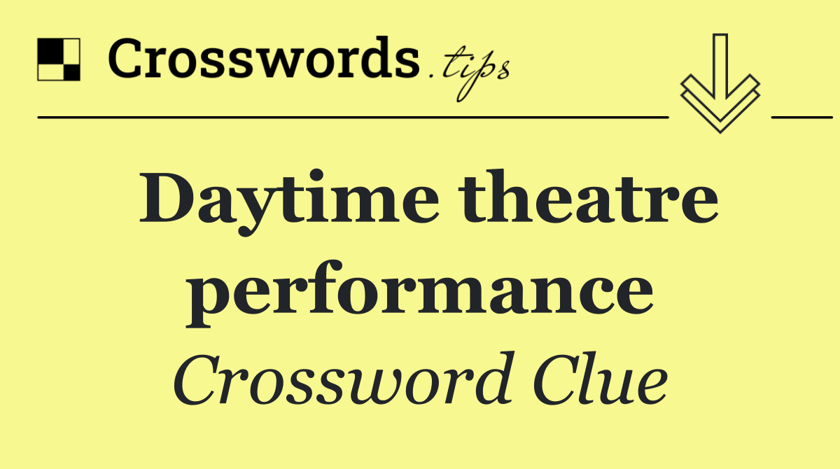 Daytime theatre performance
