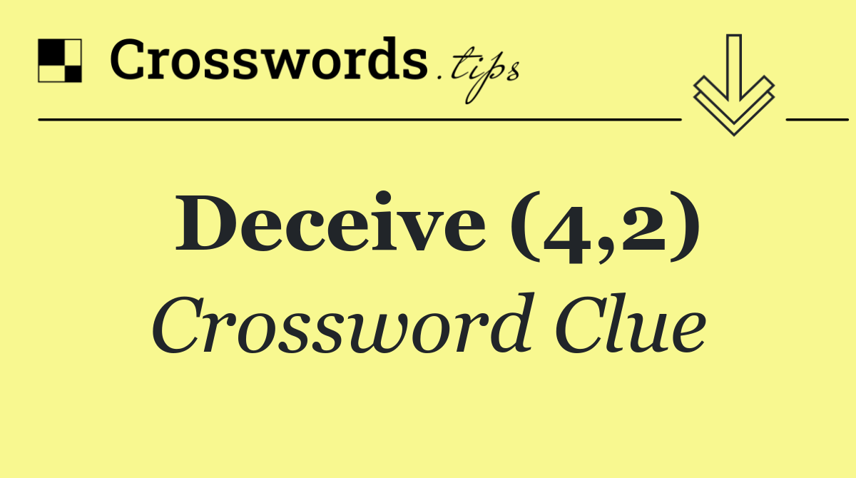 Deceive (4,2)