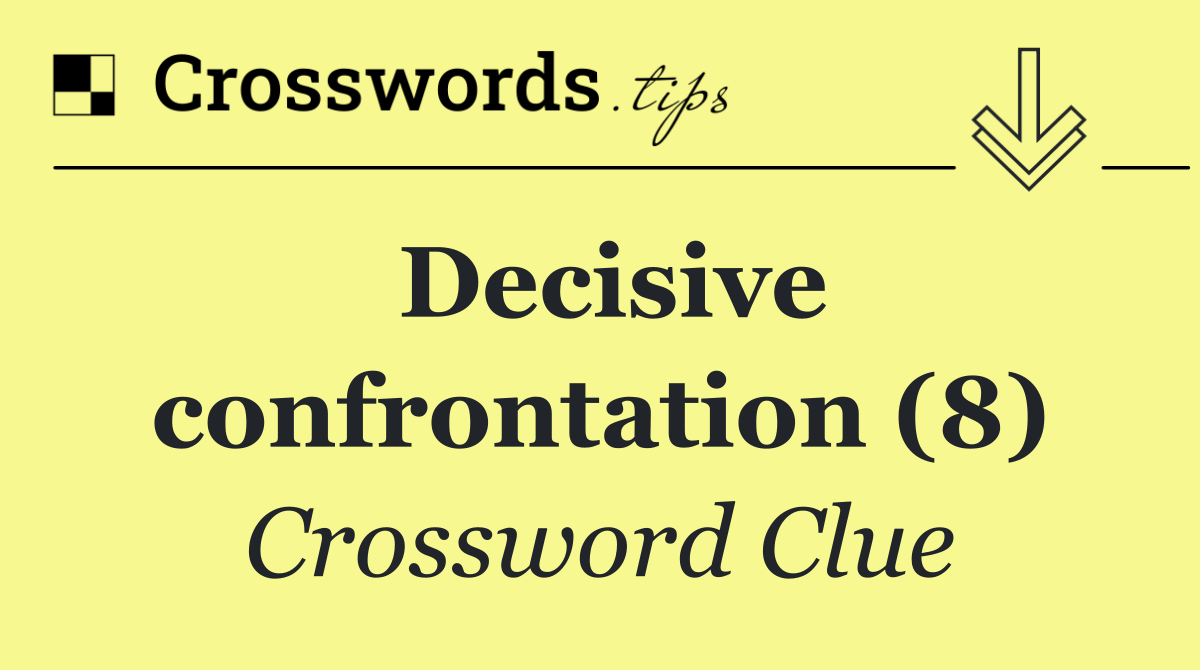 Decisive confrontation (8)