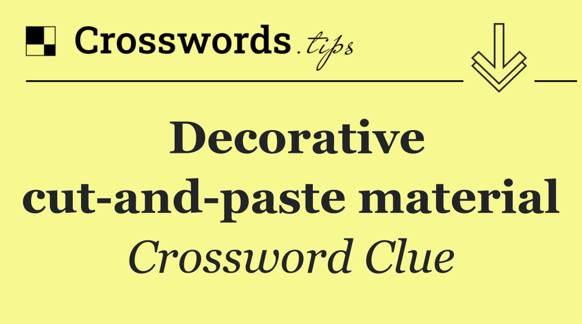 Decorative cut and paste material