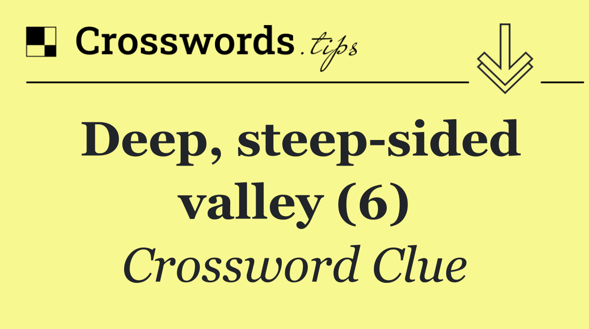 Deep, steep sided valley (6)