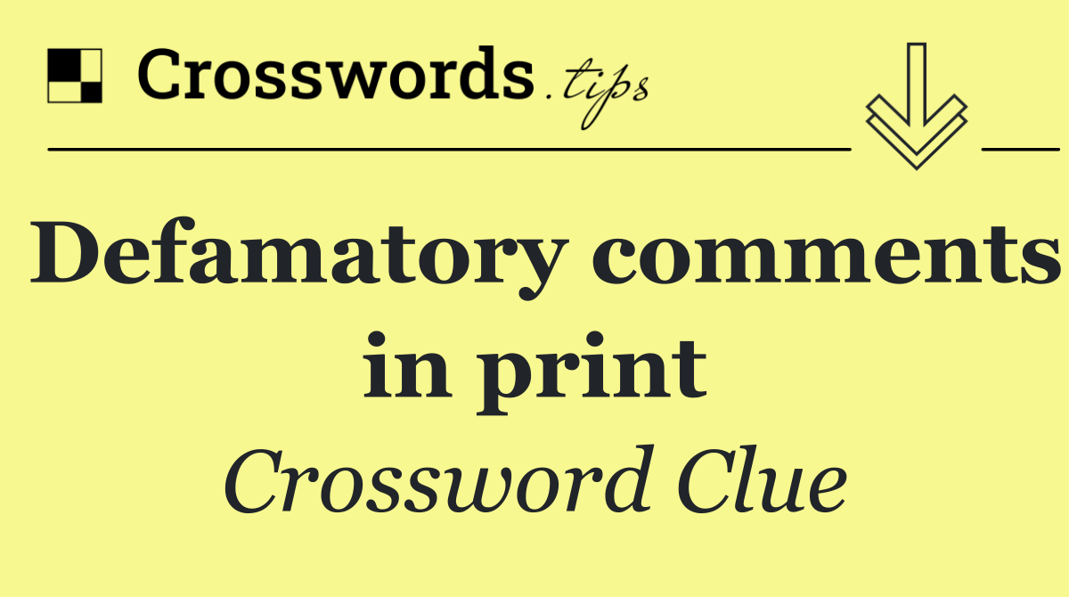 Defamatory comments in print