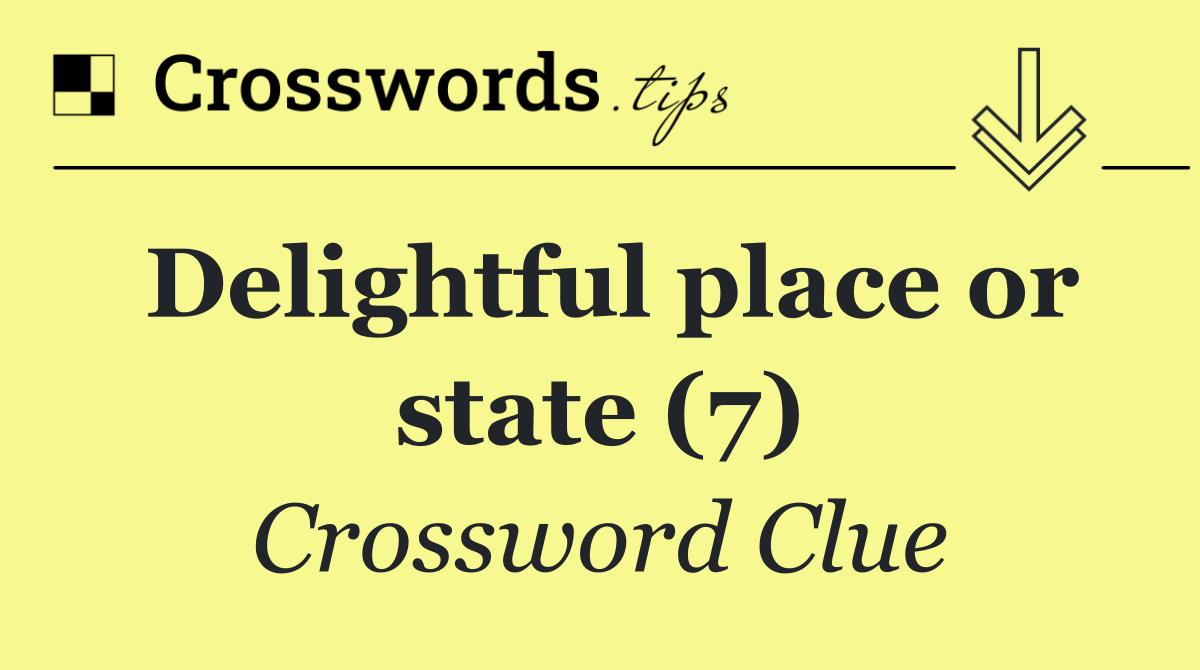 Delightful place or state (7)