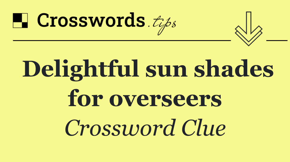 Delightful sun shades for overseers