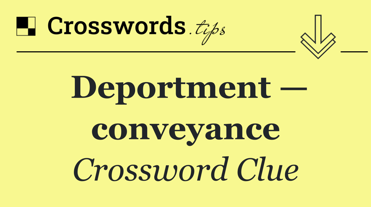 Deportment — conveyance