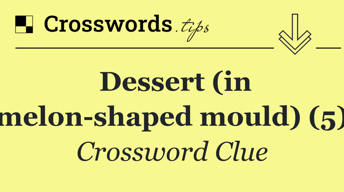 Dessert (in melon shaped mould) (5)