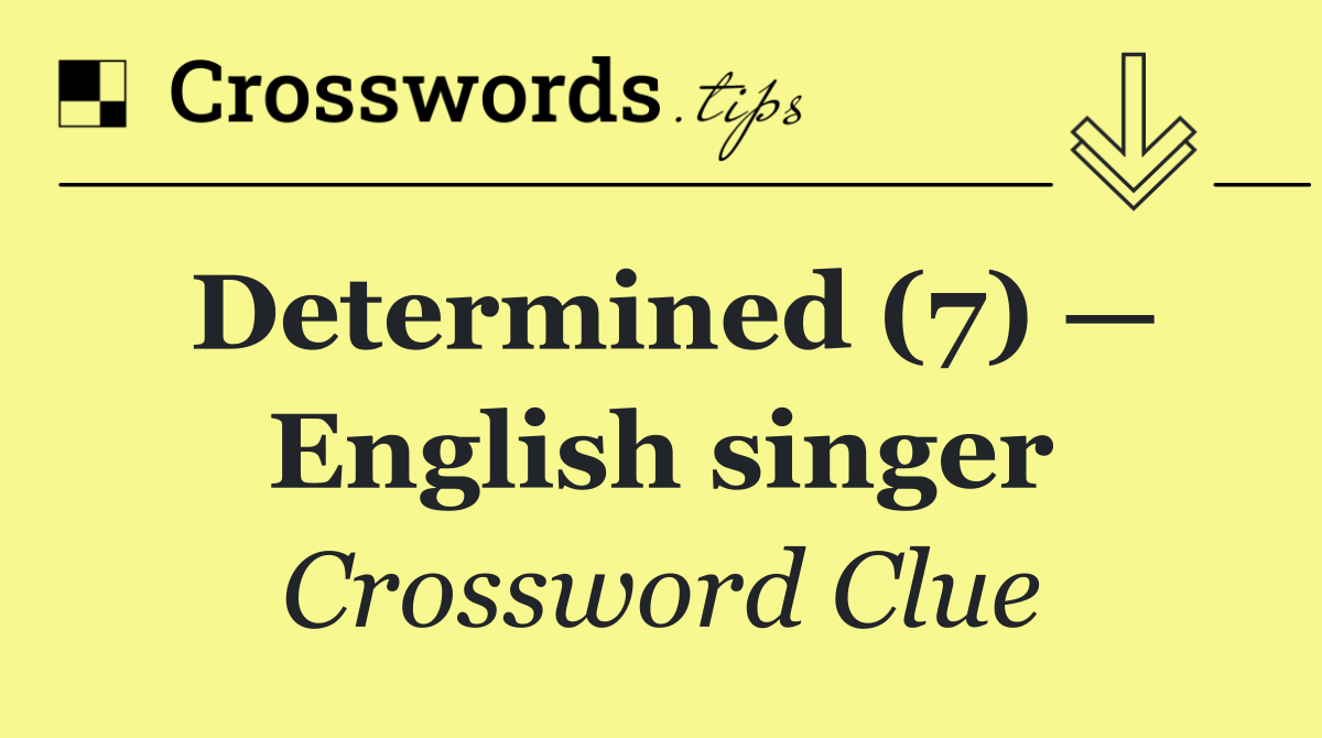 Determined (7) — English singer