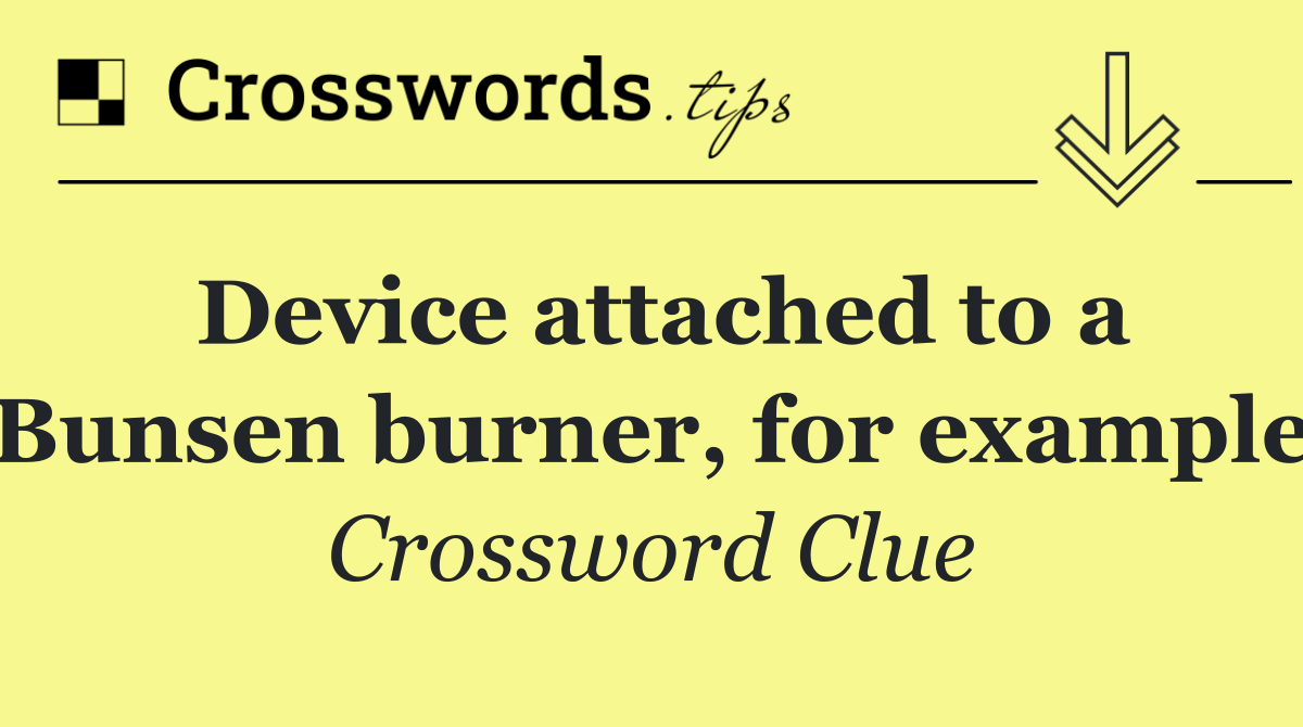 Device attached to a Bunsen burner, for example