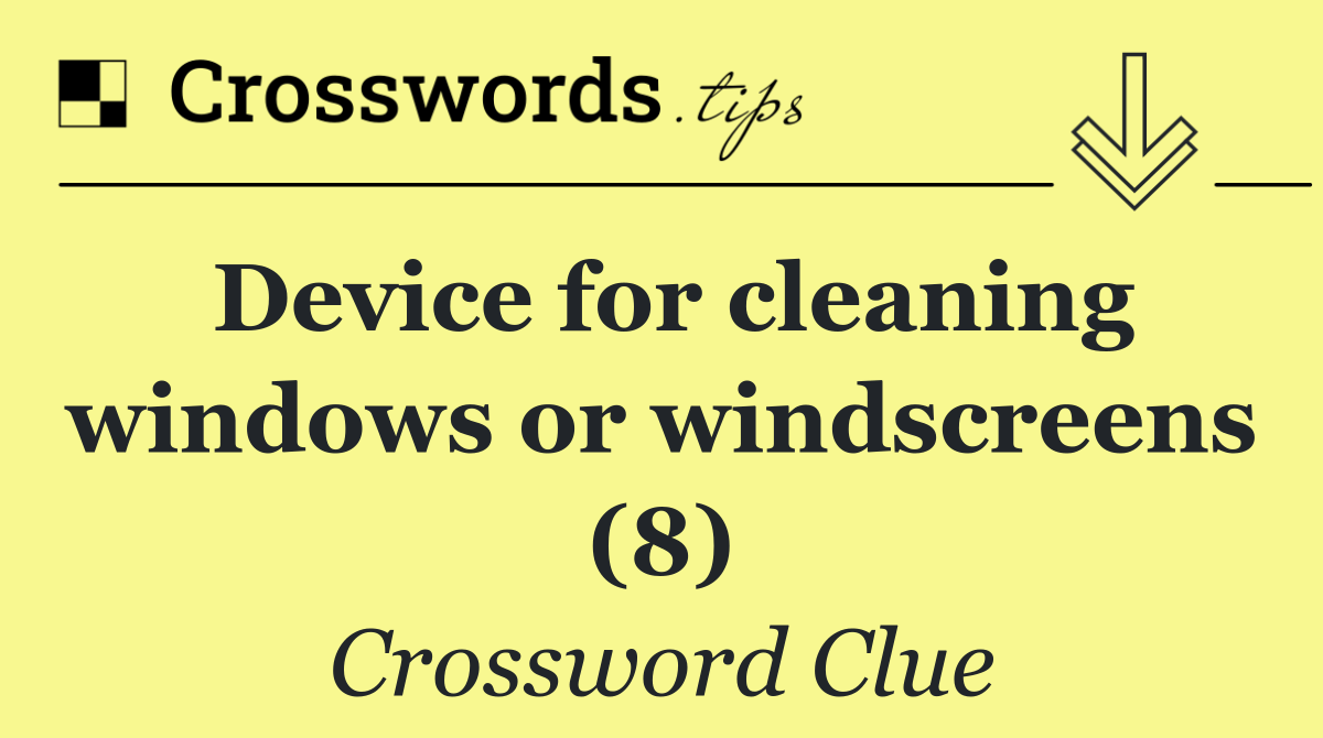 Device for cleaning windows or windscreens (8)