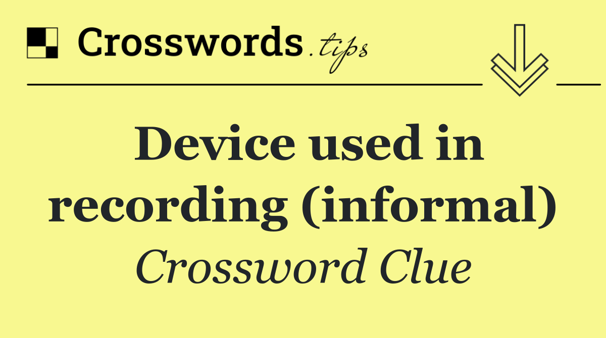 Device used in recording (informal)