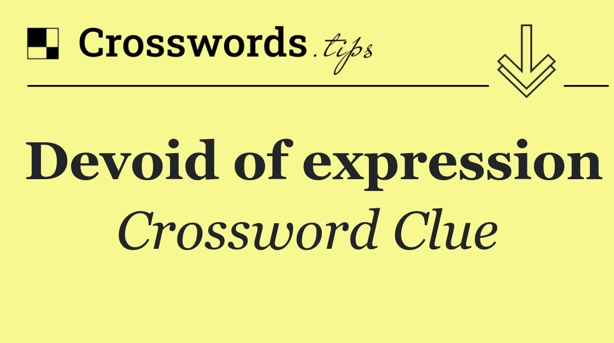 Devoid of expression