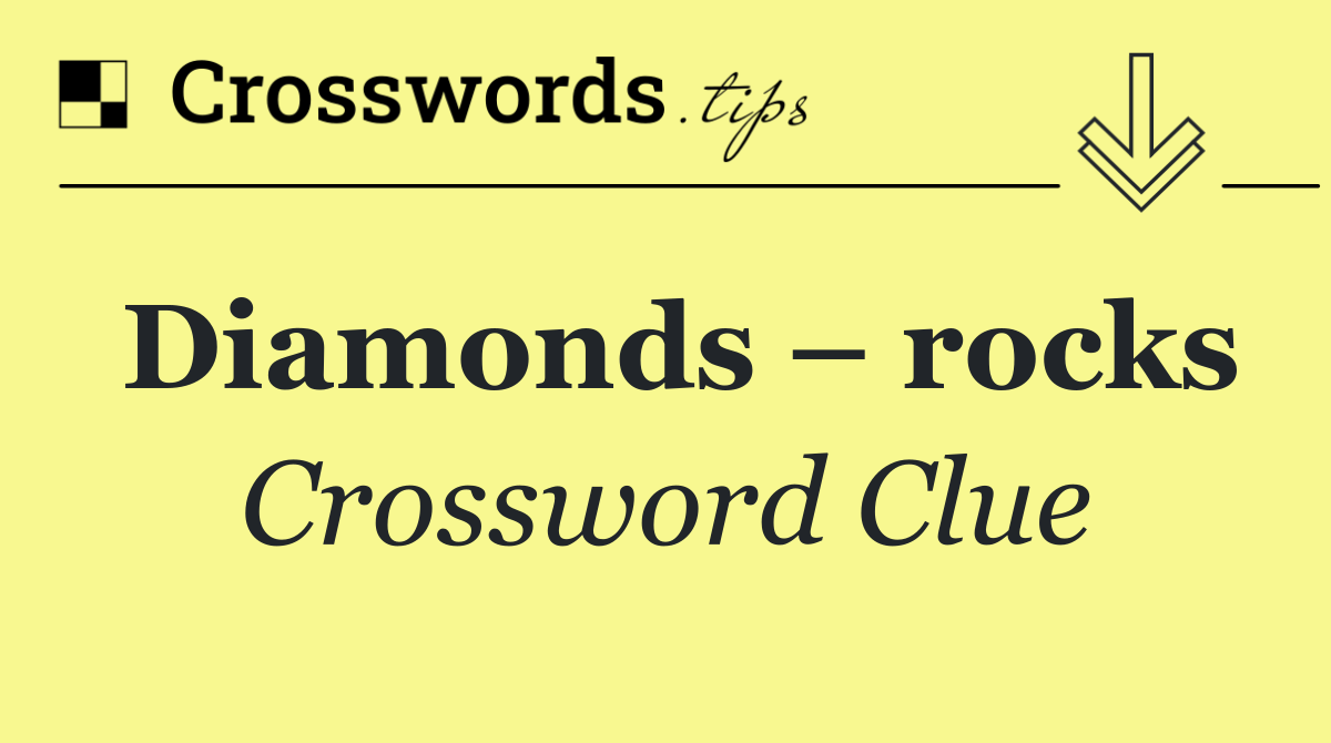 Diamonds – rocks
