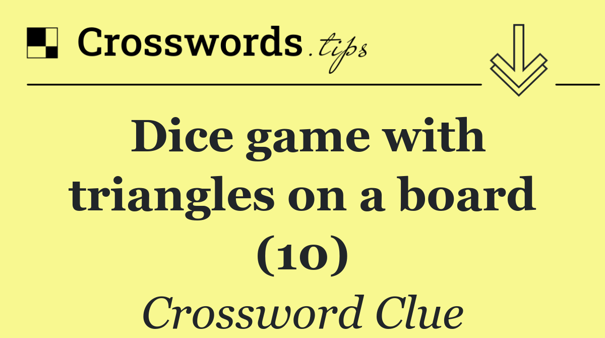 Dice game with triangles on a board (10)