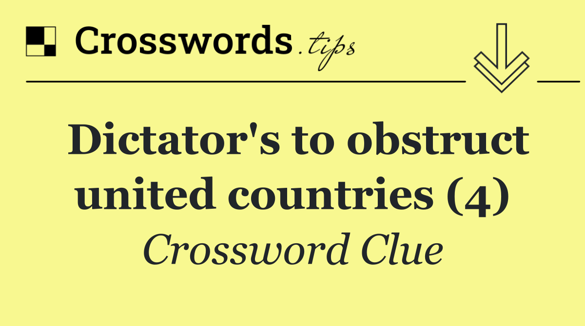 Dictator's to obstruct united countries (4)