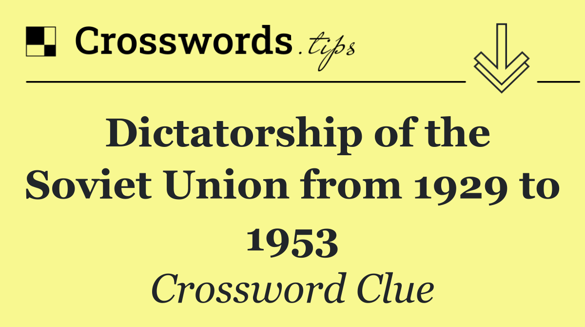 Dictatorship of the Soviet Union from 1929 to 1953