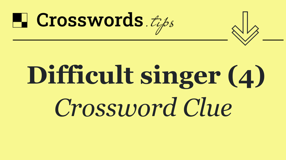 Difficult singer (4)