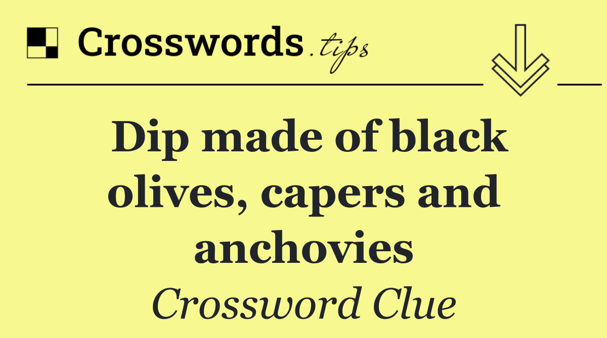 Dip made of black olives, capers and anchovies