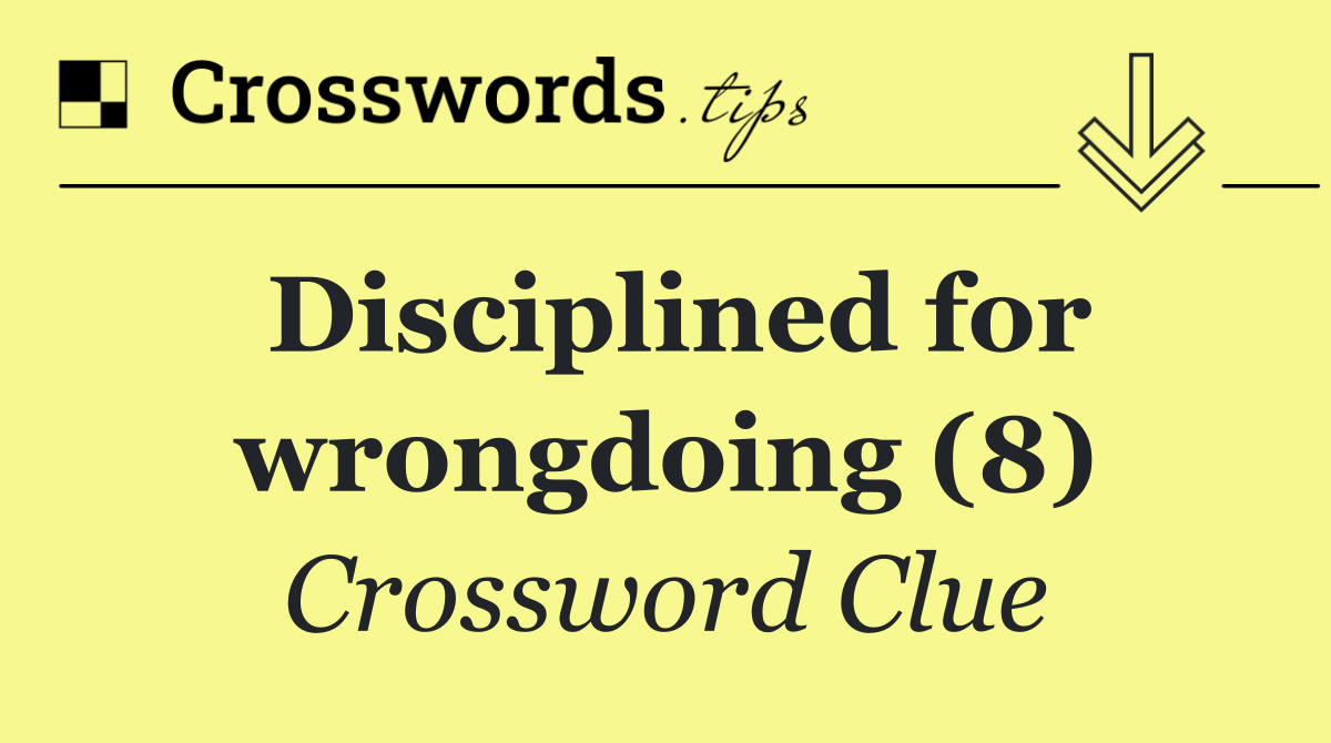 Disciplined for wrongdoing (8)