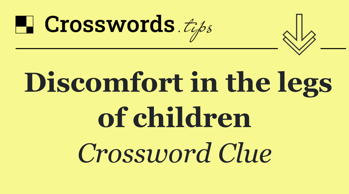 Discomfort in the legs of children
