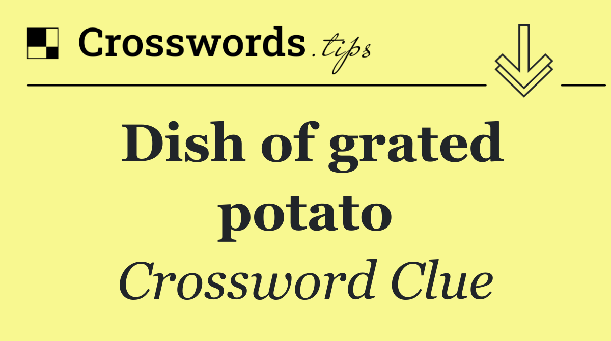 Dish of grated potato