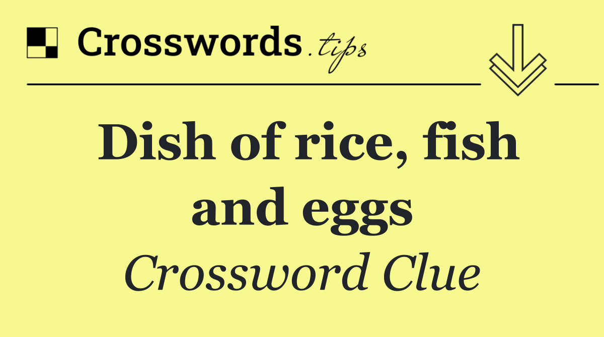 Dish of rice, fish and eggs