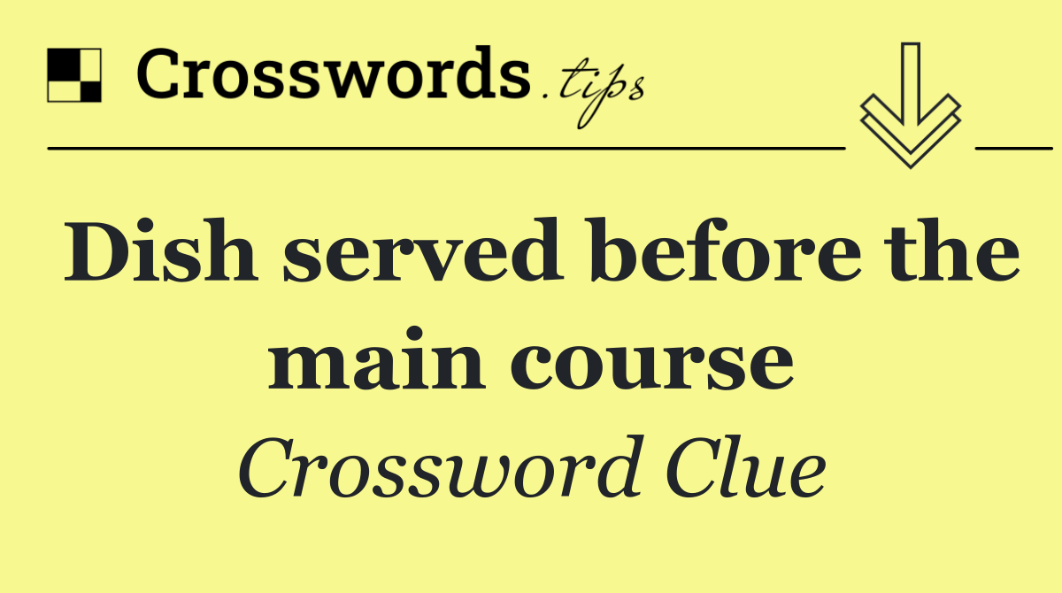 Dish served before the main course