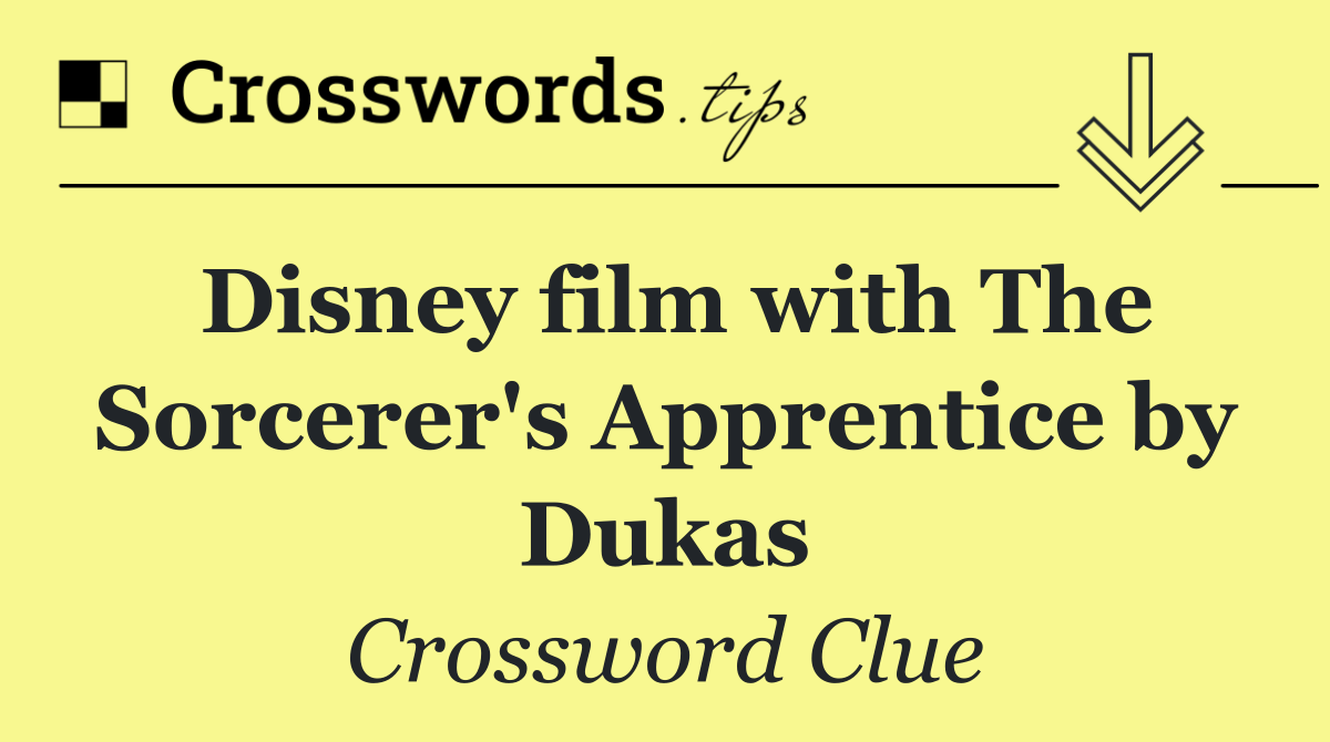 Disney film with The Sorcerer's Apprentice by Dukas