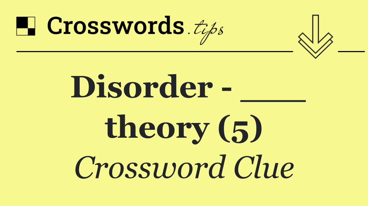Disorder   ___ theory (5)