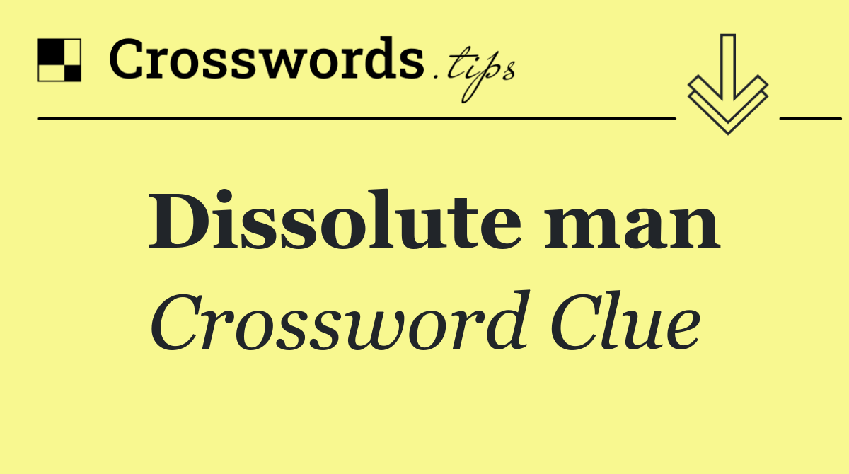 Dissolute man