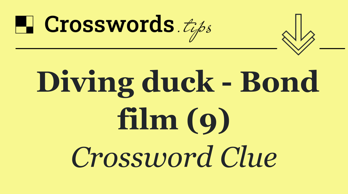 Diving duck   Bond film (9)