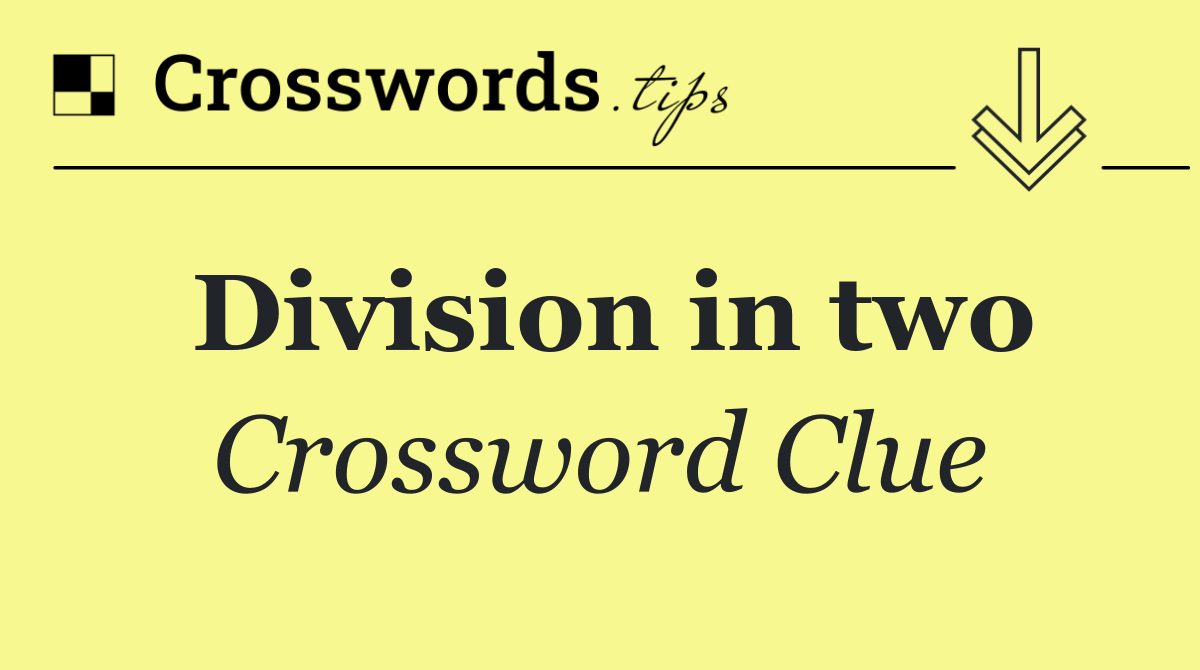 Division in two