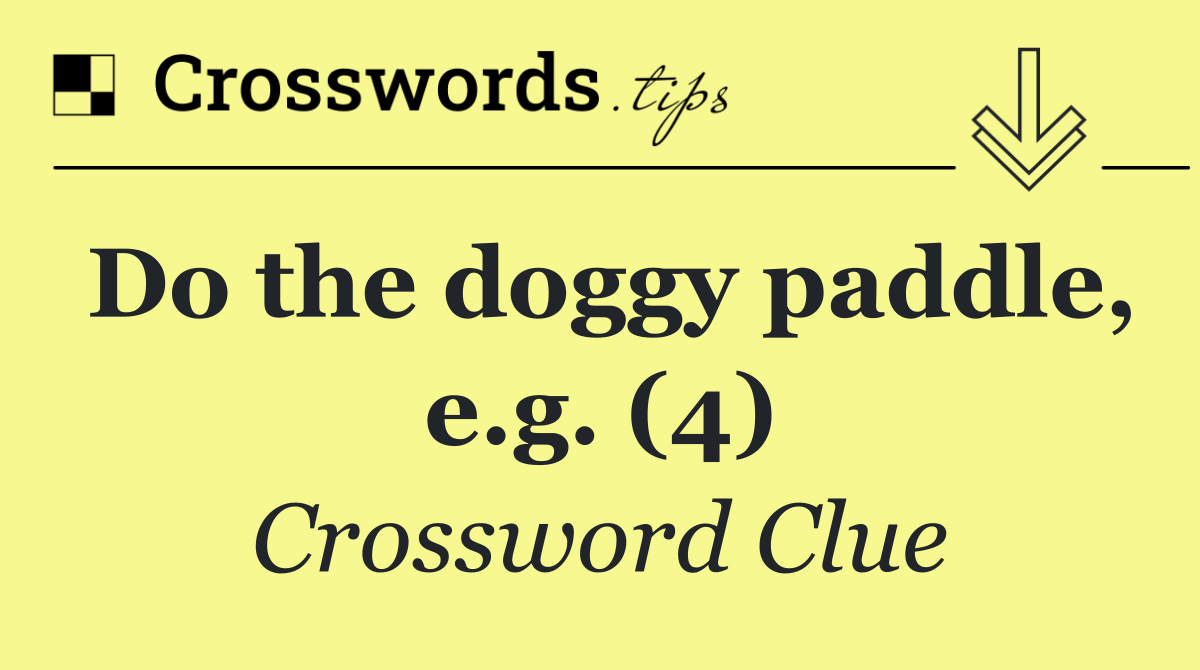 Do the doggy paddle, e.g. (4)