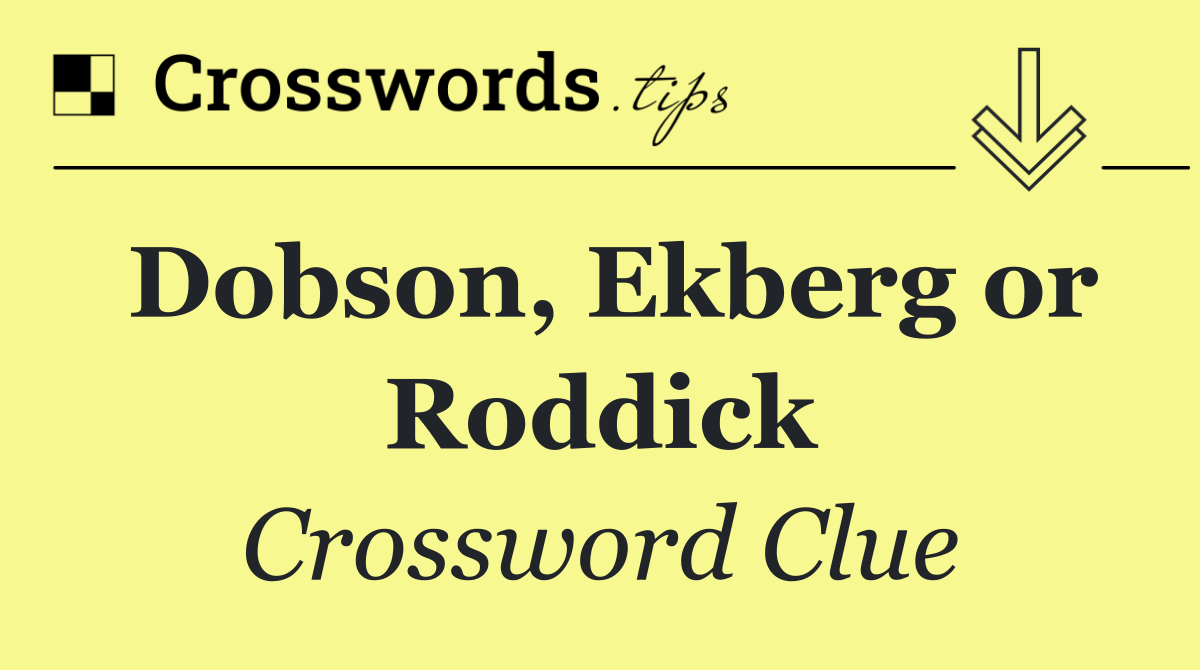 Dobson, Ekberg or Roddick
