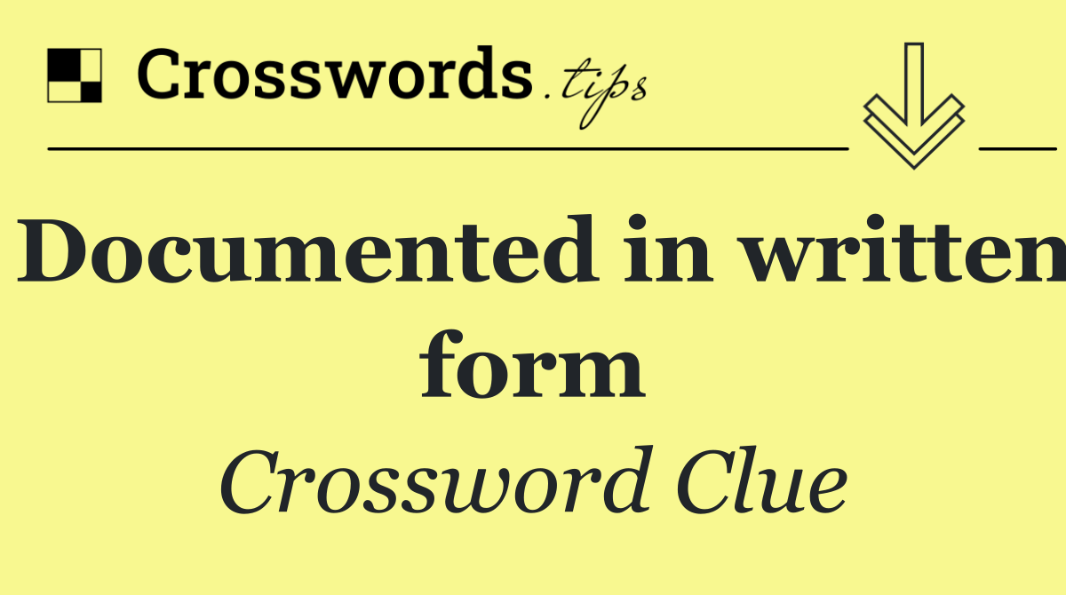 Documented in written form