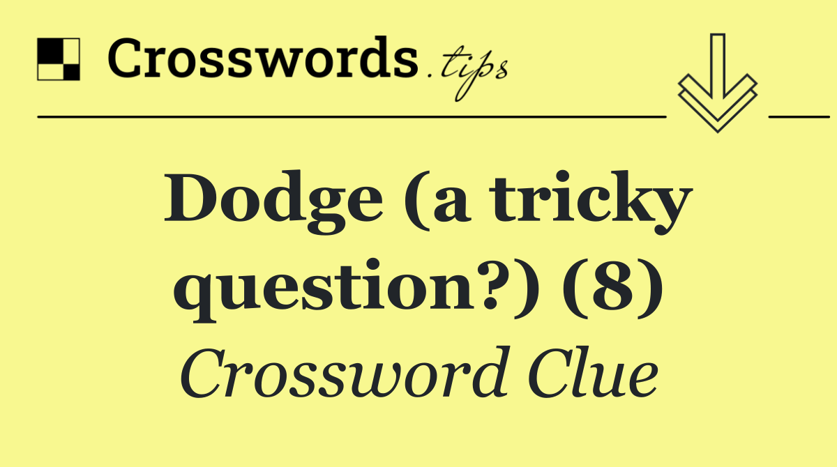 Dodge (a tricky question?) (8)