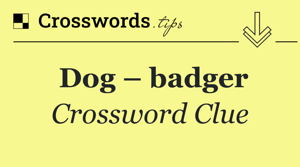 Dog – badger