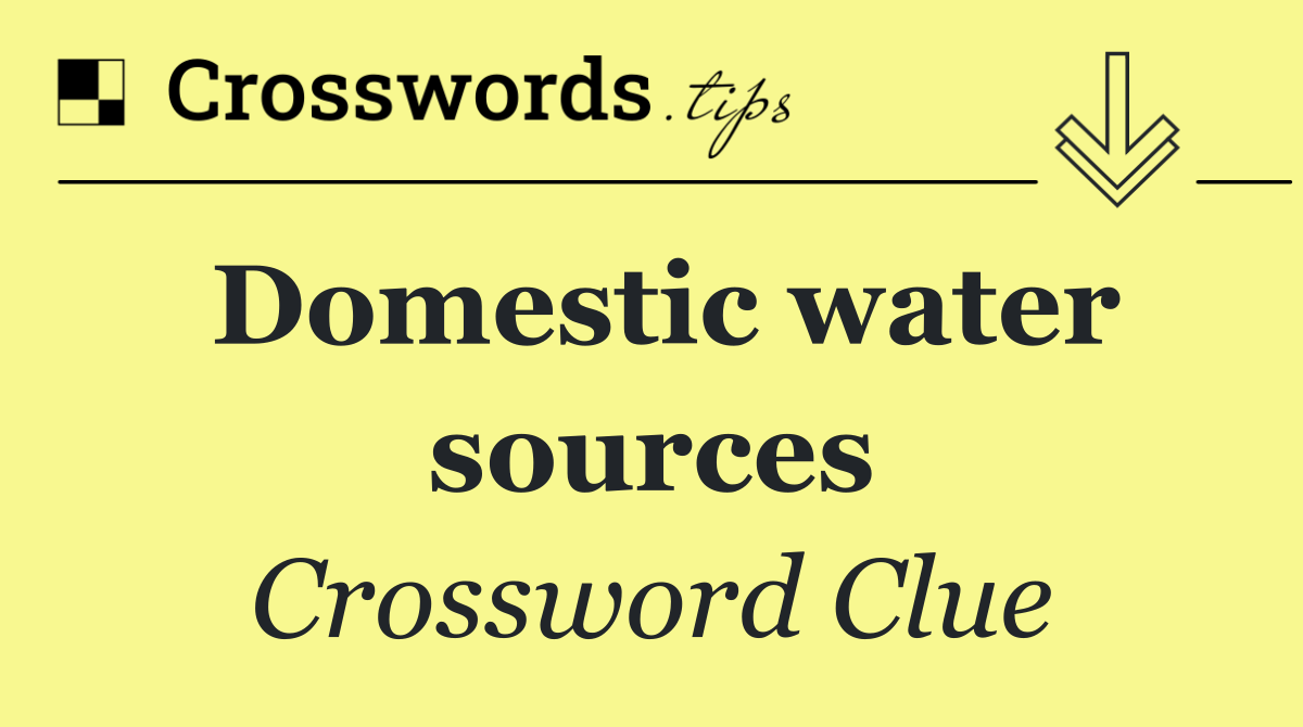 Domestic water sources