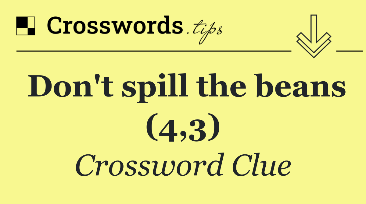 Don't spill the beans (4,3)