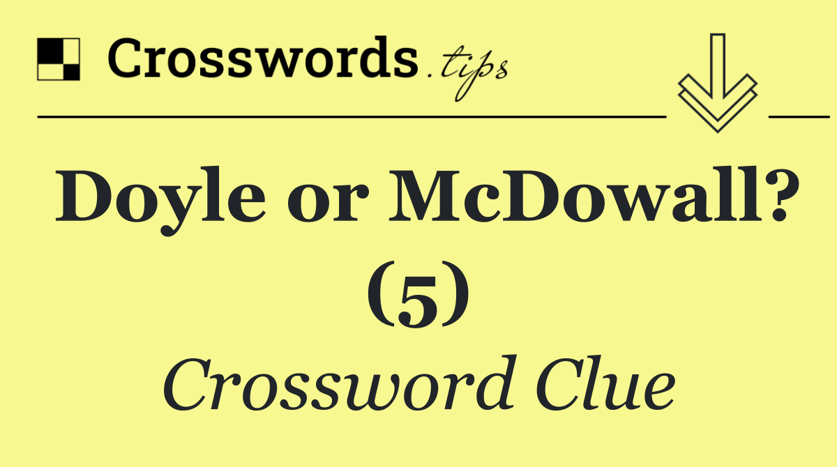 Doyle or McDowall? (5)