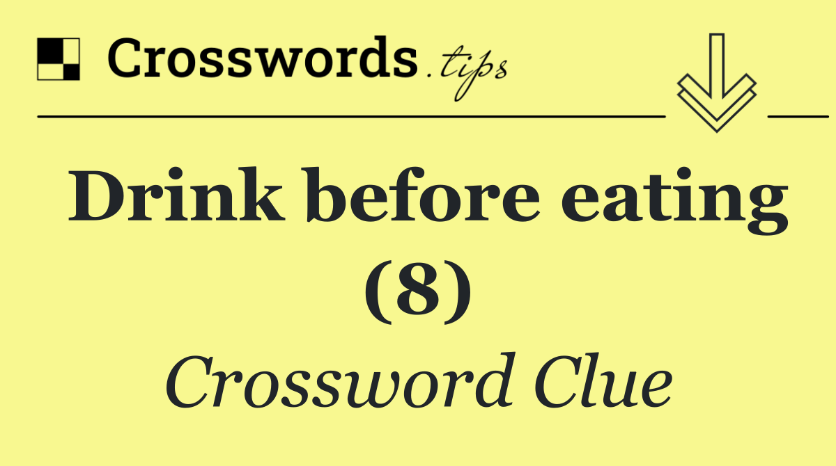 Drink before eating (8)