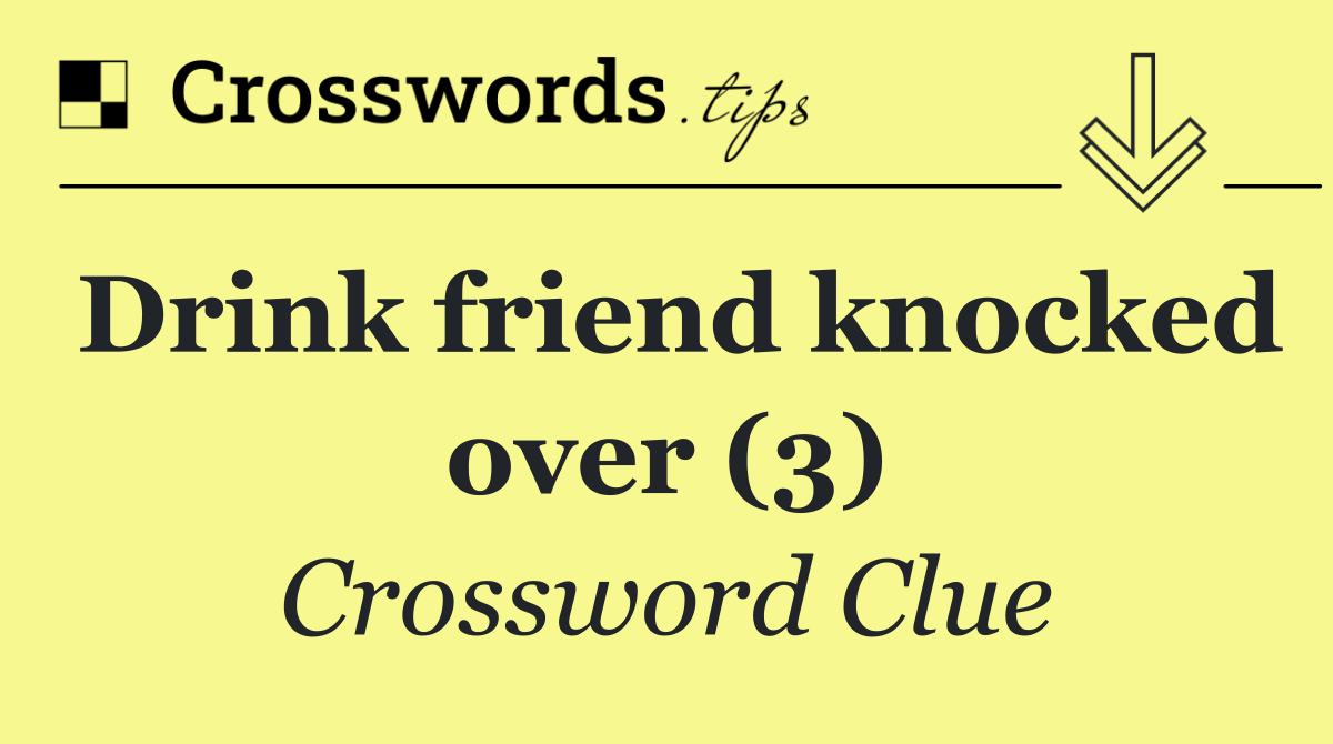 Drink friend knocked over (3)