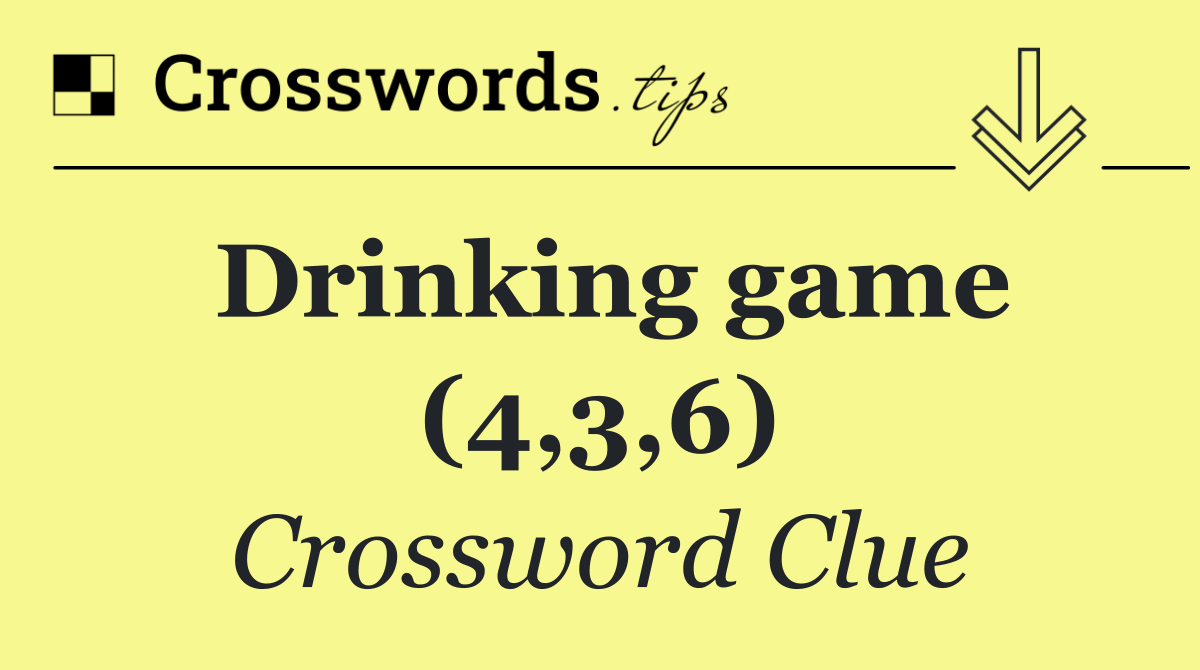 Drinking game (4,3,6)