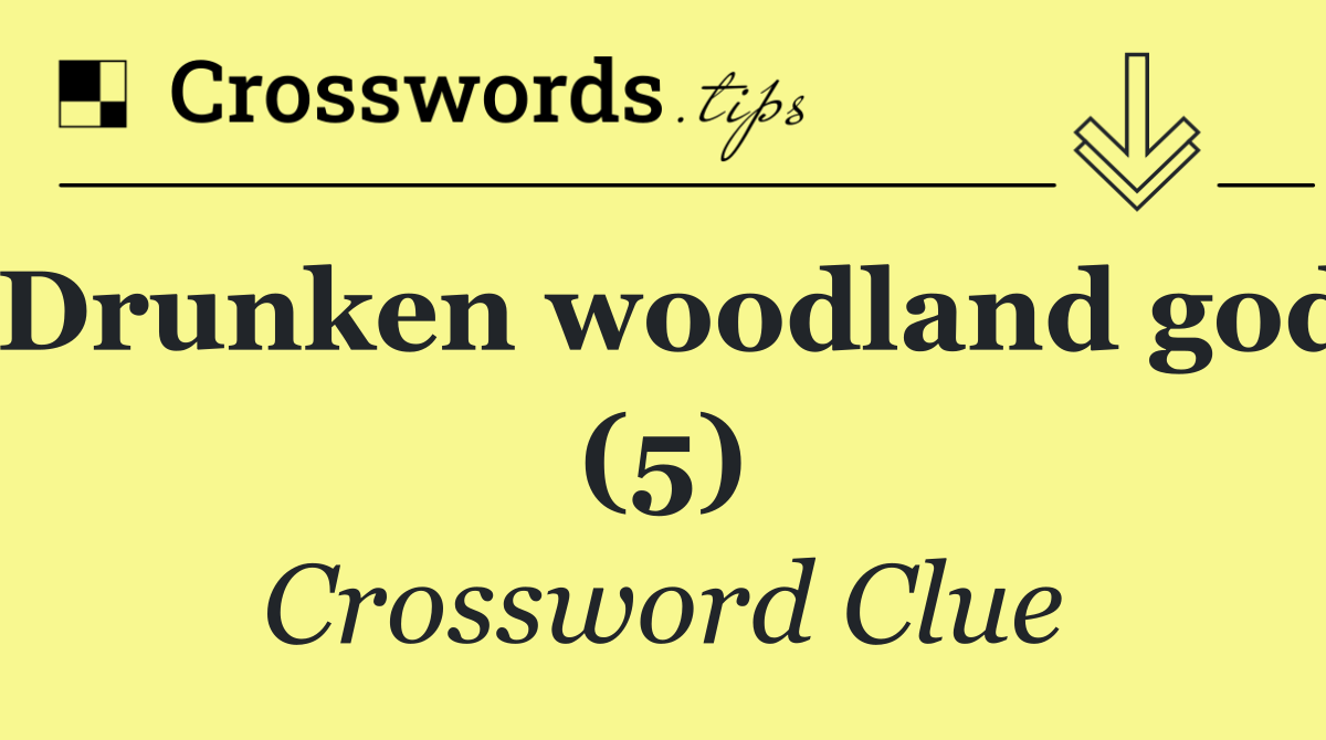 Drunken woodland god (5)