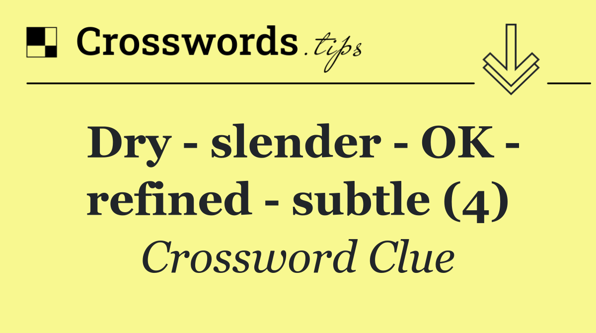 Dry   slender   OK   refined   subtle (4)